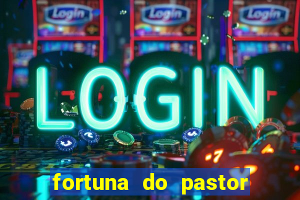 fortuna do pastor cláudio duarte